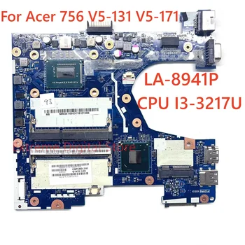 Для Acer 756 V5-131 V5-171 материнская плата ноутбука LA-89A1P с процессором I3-3217U 100% Протестирована, Полностью Работает