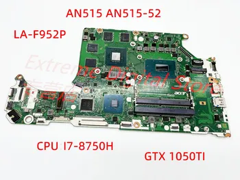 Для ноутбука ACER AN515-52 AN515 материнская плата DH5VF LA-F952P CPU i7-8750H GPU GTX1050TI RAM DDR4 100% полностью протестирована